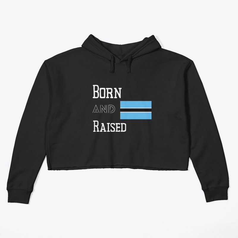 Born and raised - Botswana