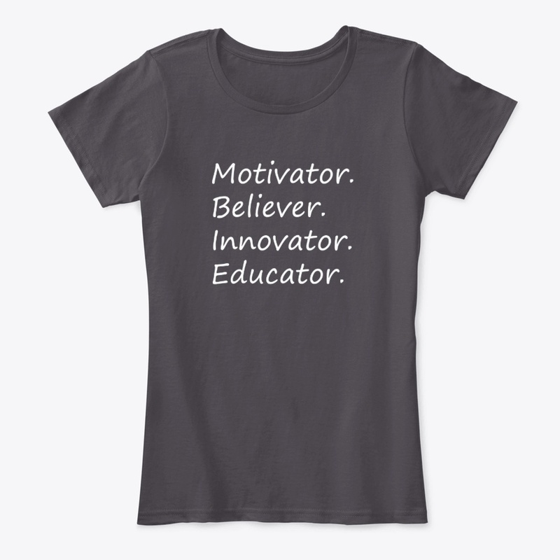 Motivator. Believer. Innovator. Educator