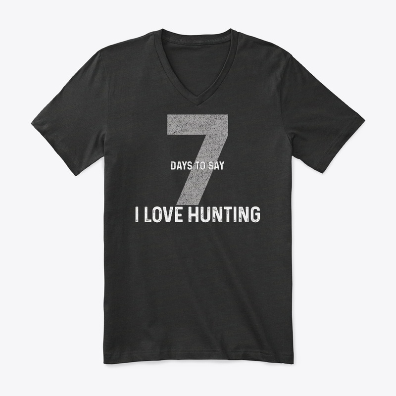 Seven Days To Say "I Love Hunting"