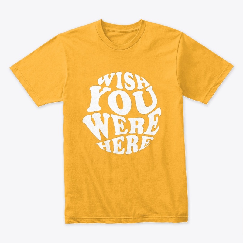 Wish you were here T-shirt
