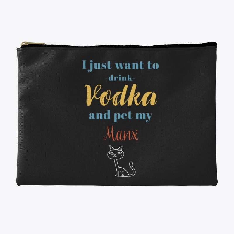 Drink Vodka and Pet My Manx Cat