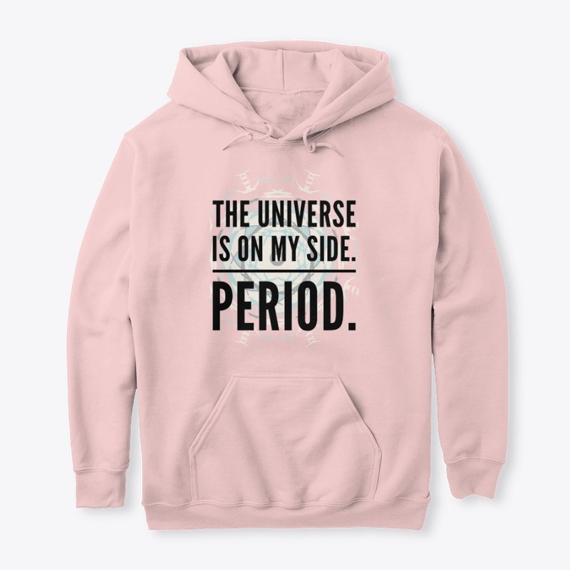 The Universe Is On My Side"