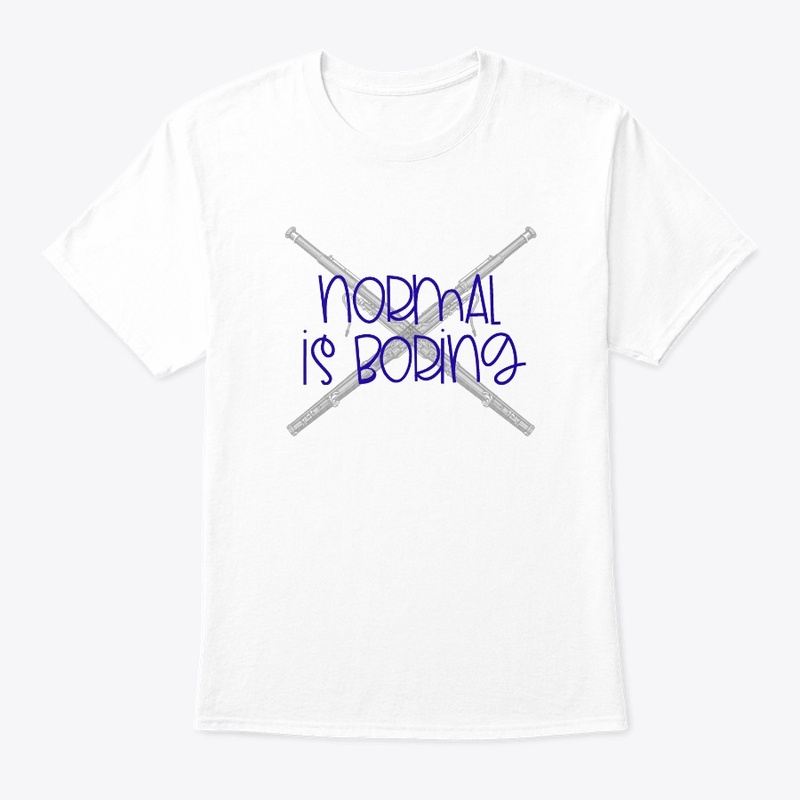[$15+] Normal Is Boring - Bassoon