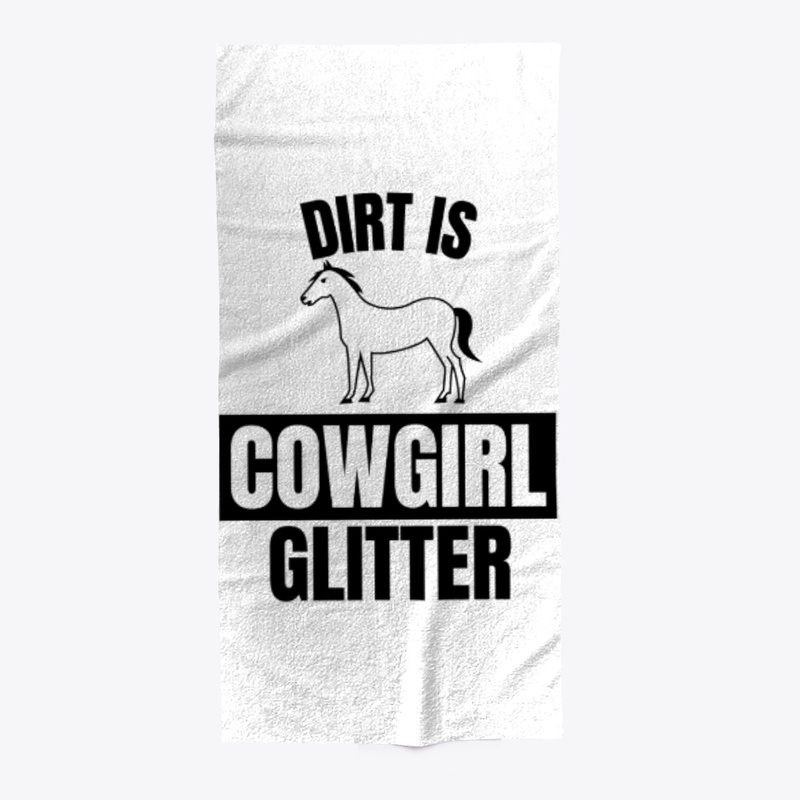 Dirt is cowgirl glitter funny horse love