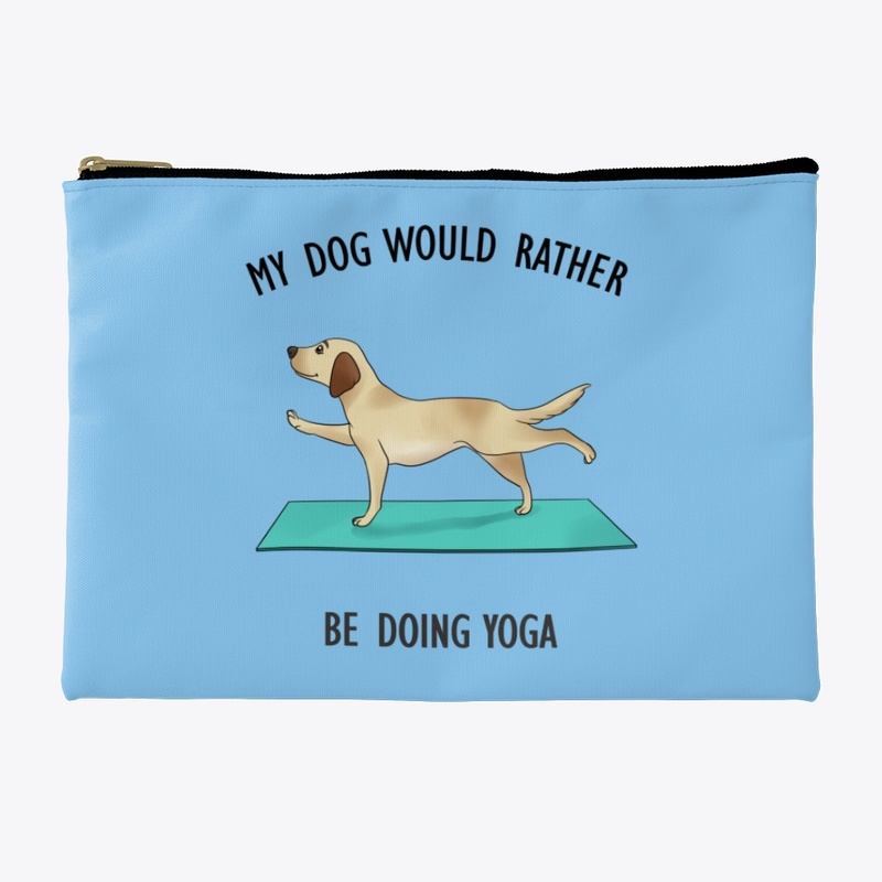My Dog Would Rather Be Doing Yoga