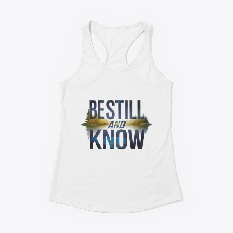Be Still and Know
