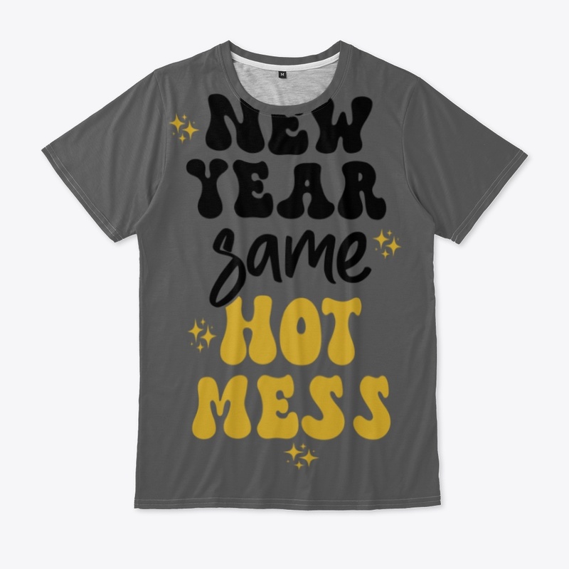 NEW YEAR SAME HOT MESS Collection 