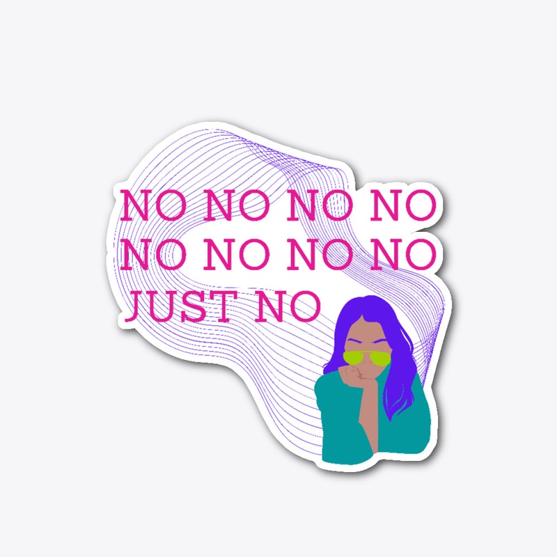 No, No, No, No, Just No