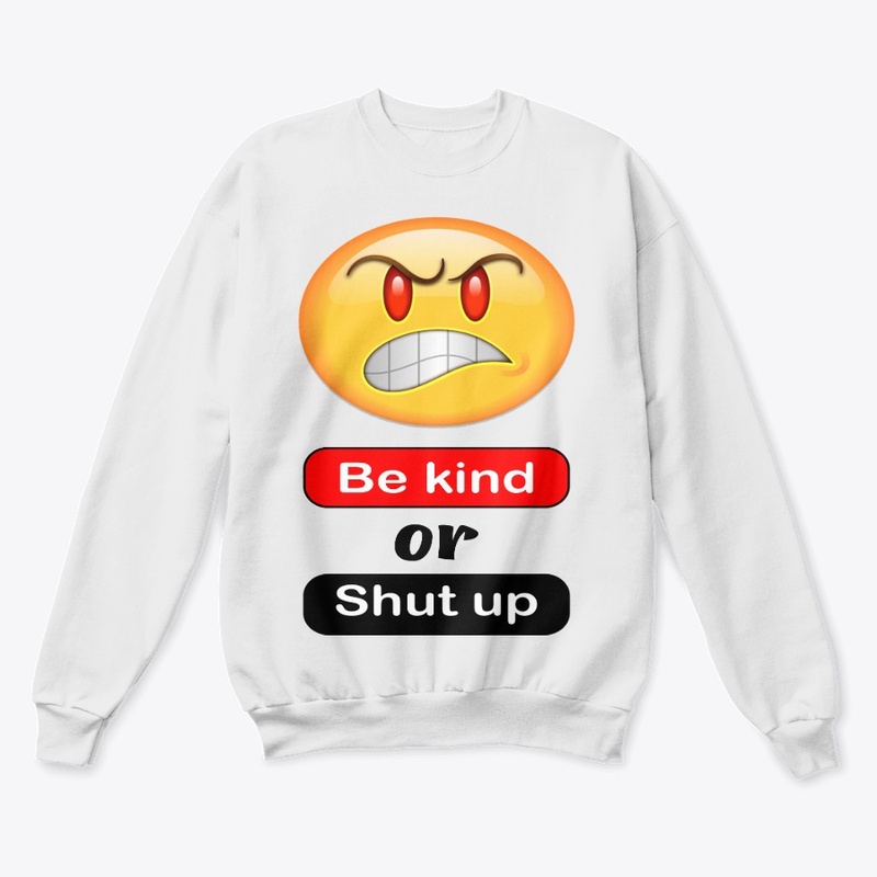 Be kind or shut up