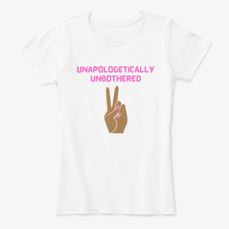 UNAPOLOGETICALLY UNBOTHERED