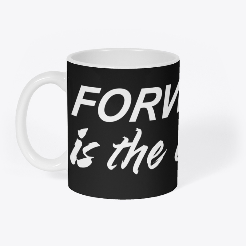 Forward is the only way