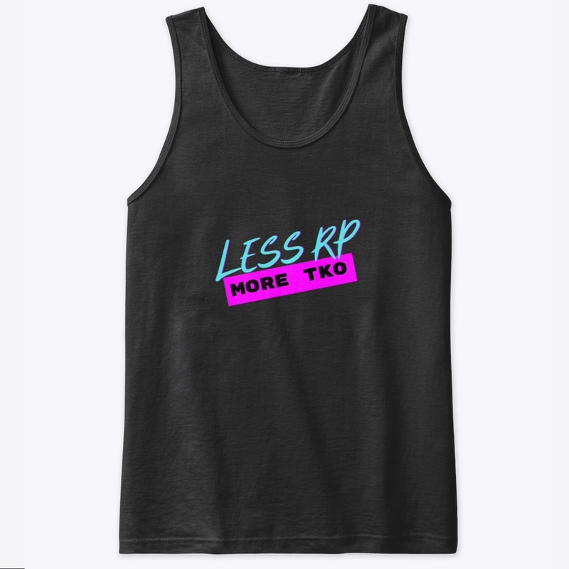 Less RP More TKO