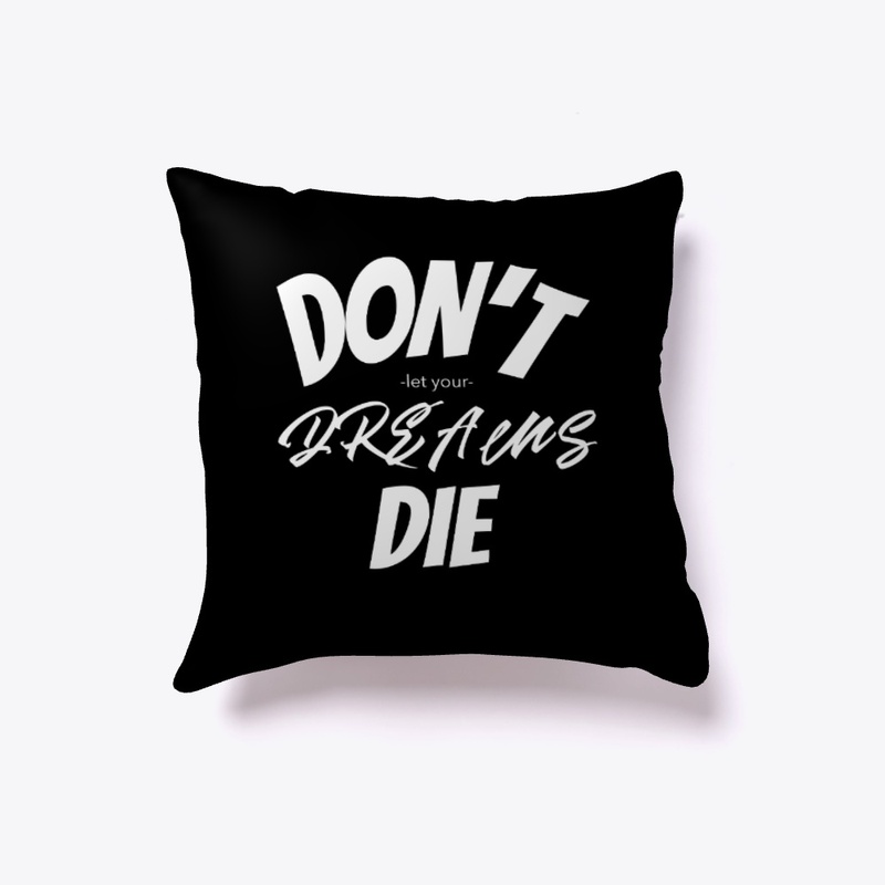 Don't Let Your Dreams Die