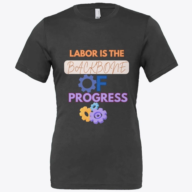 Labor is the backbone of progress