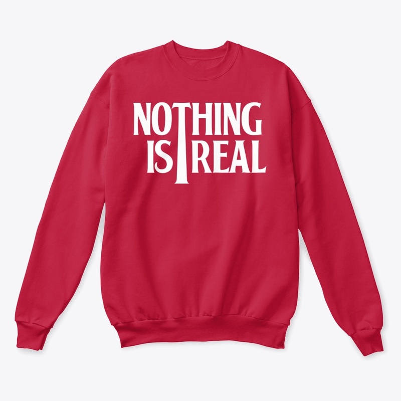 Nothing is Real (White Logo)