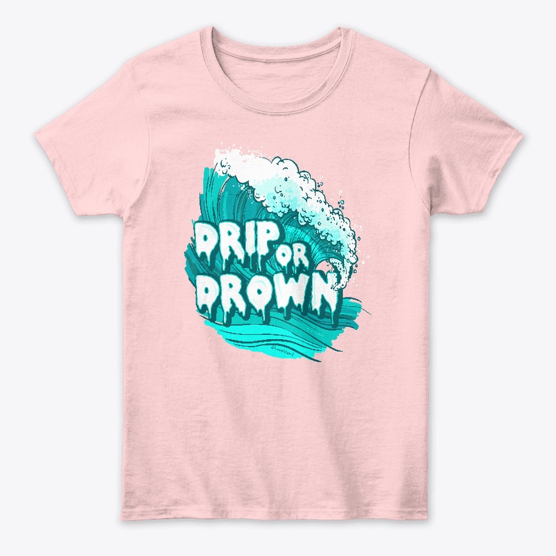 DRiP OR DROWN