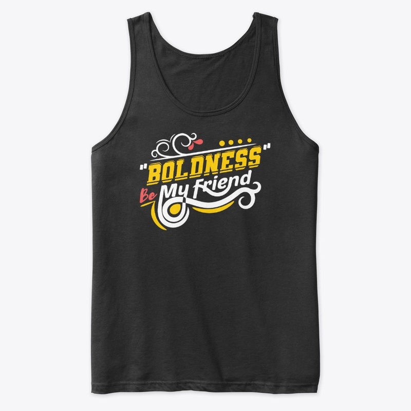 Boldness Be My  Friend