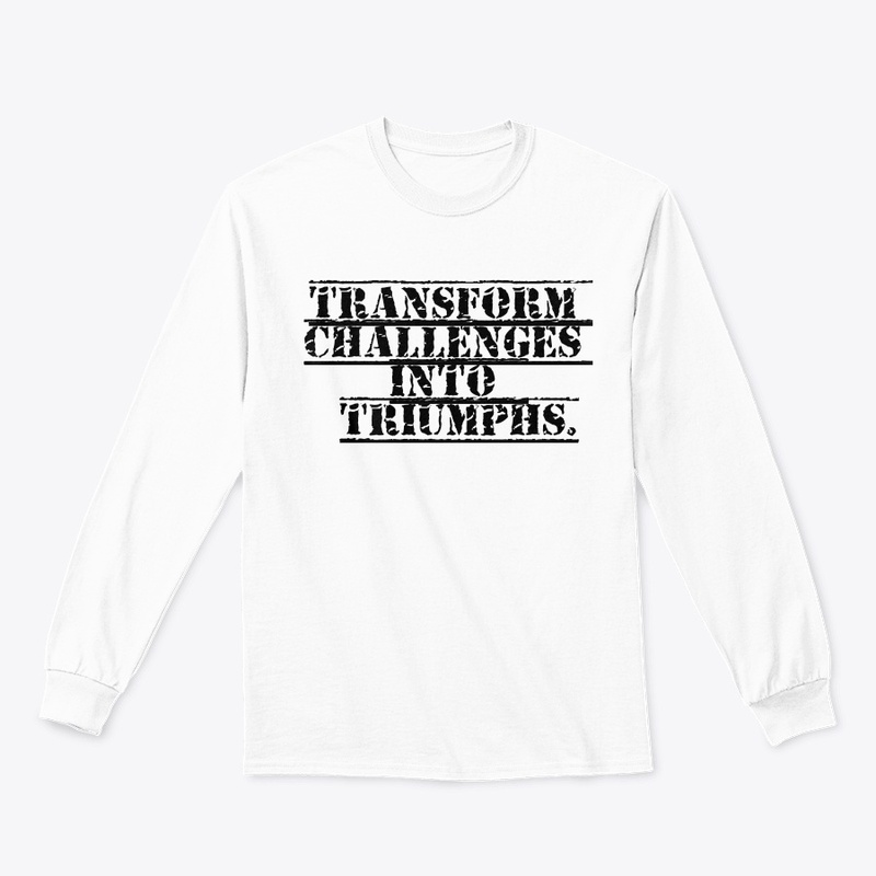 Transform Challenges into Triumphs