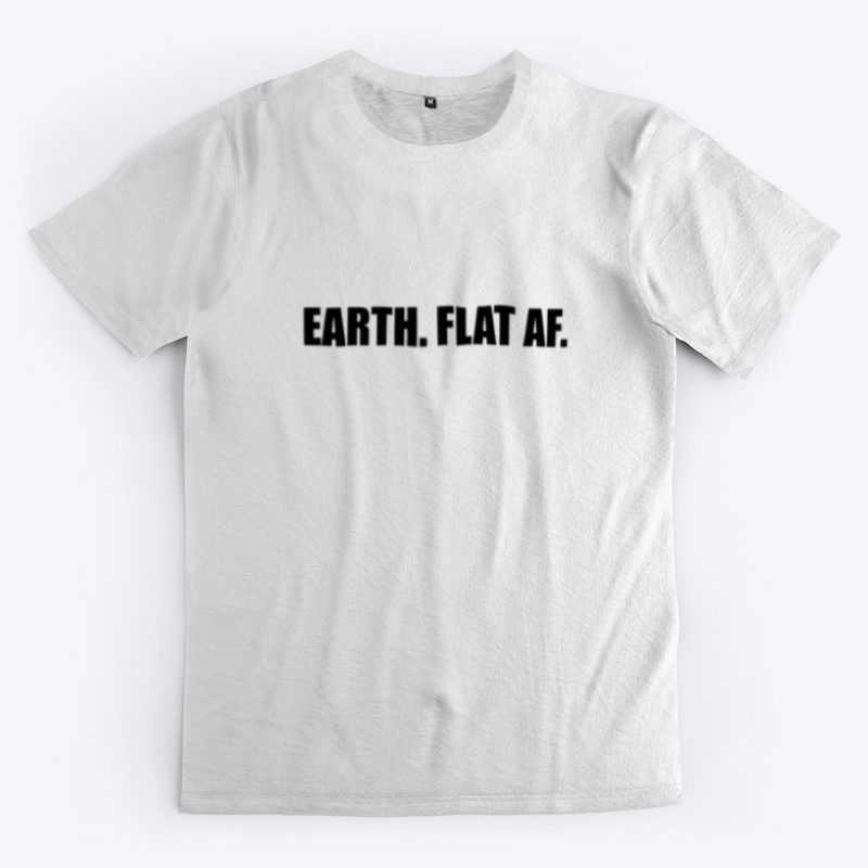 EARTH — FLAT AF.