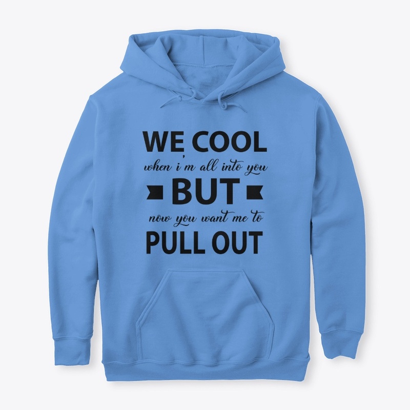 We cool when i am all into you but..