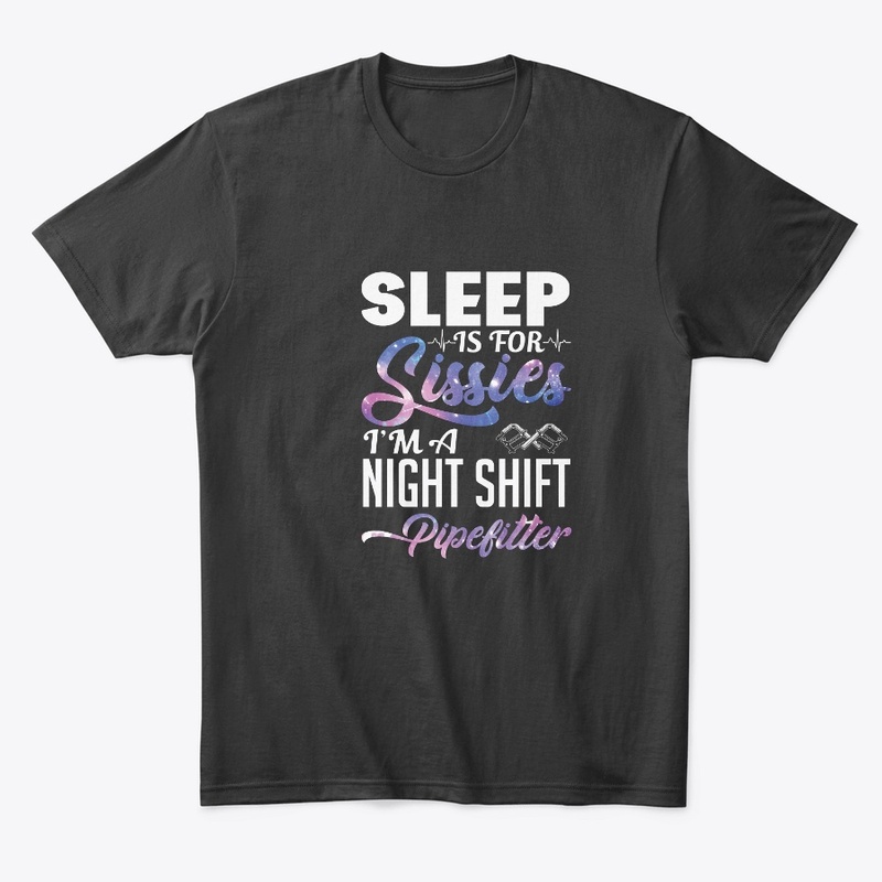 Night Shift Pipefitter Shirt