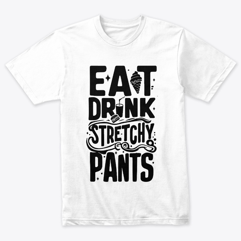 Eat Drink Stretchy T-Shirt