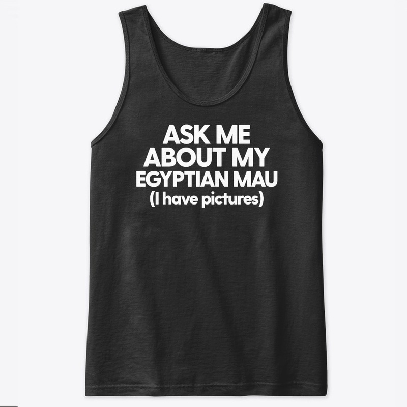 Ask Me About My Egyptian Mau