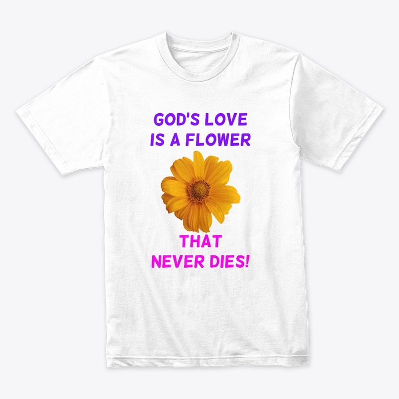 "God's Love is A Flower" Easter T-Shirt
