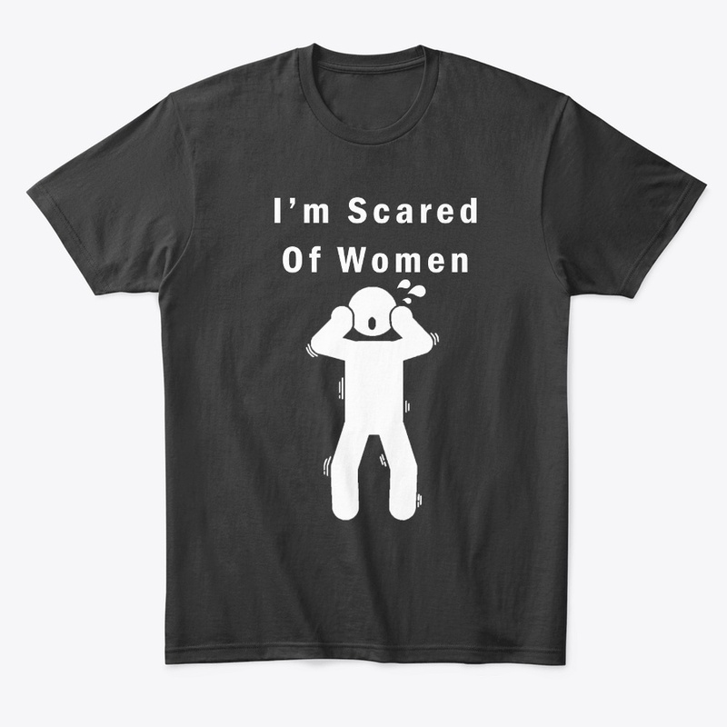 I'm Scared Of Women