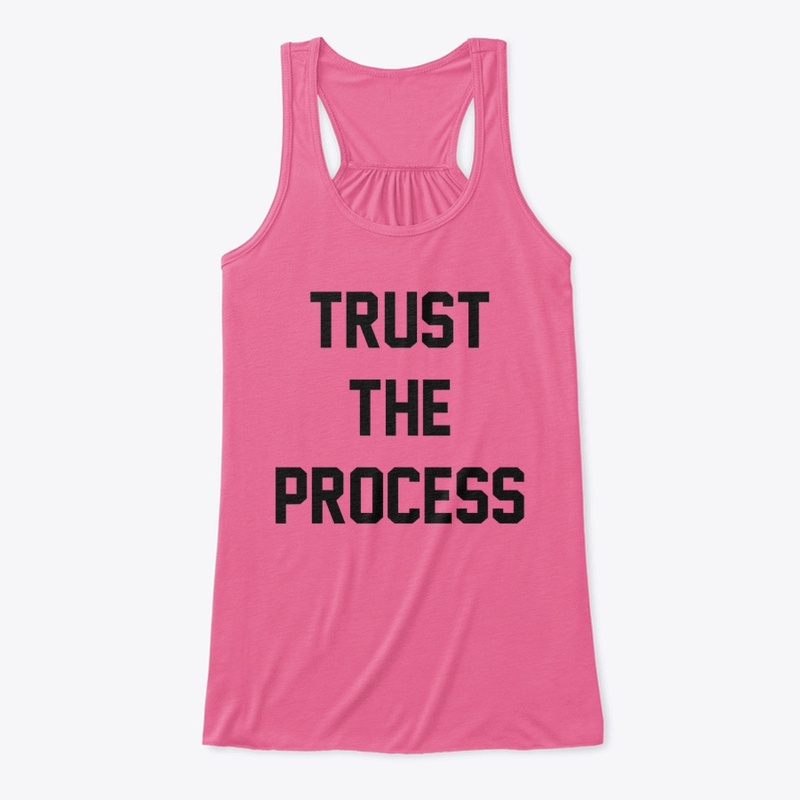 Trust the process