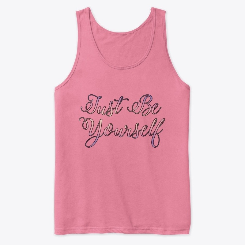 Just Be Yourself!