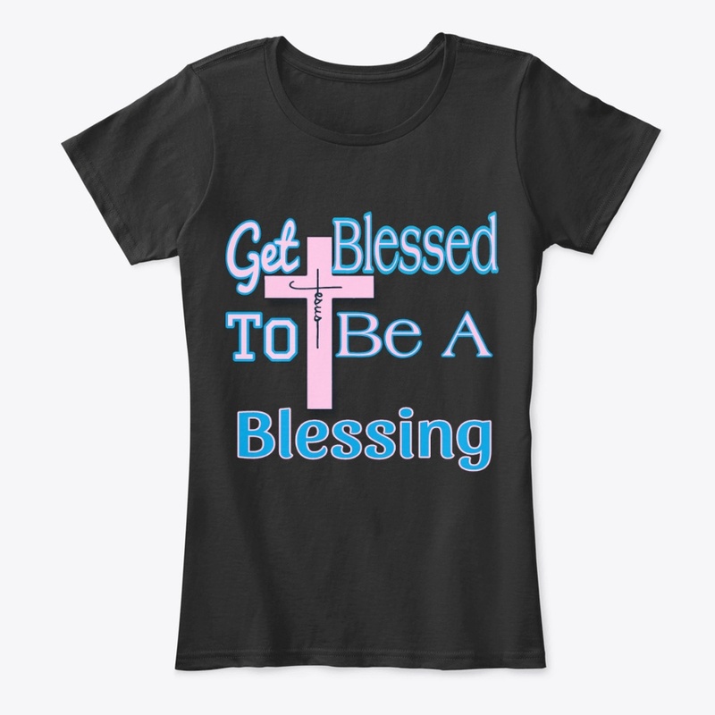 Get Blessed To Be A Blessing