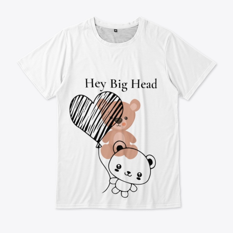 Hey Big Head Teddy Bear Graphic 