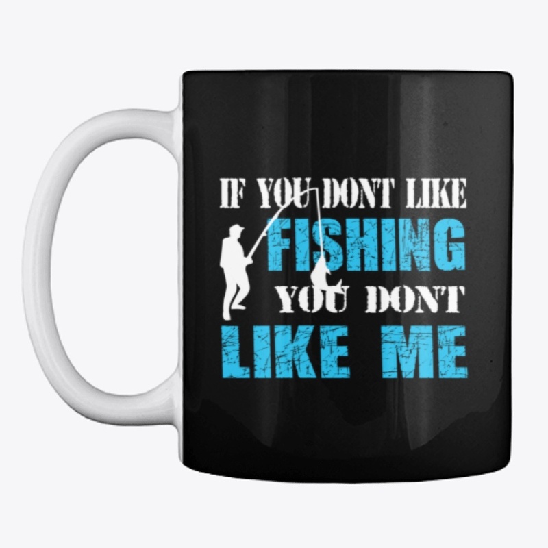 If you don't like fishing you dont...