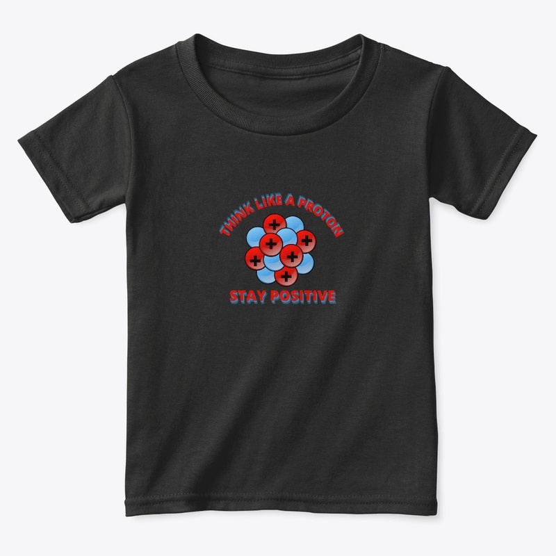 Think like a proton. Stay positive