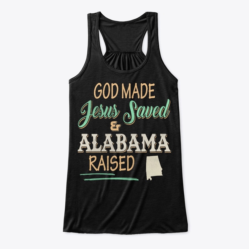 Alabama State Lover Gift God Made