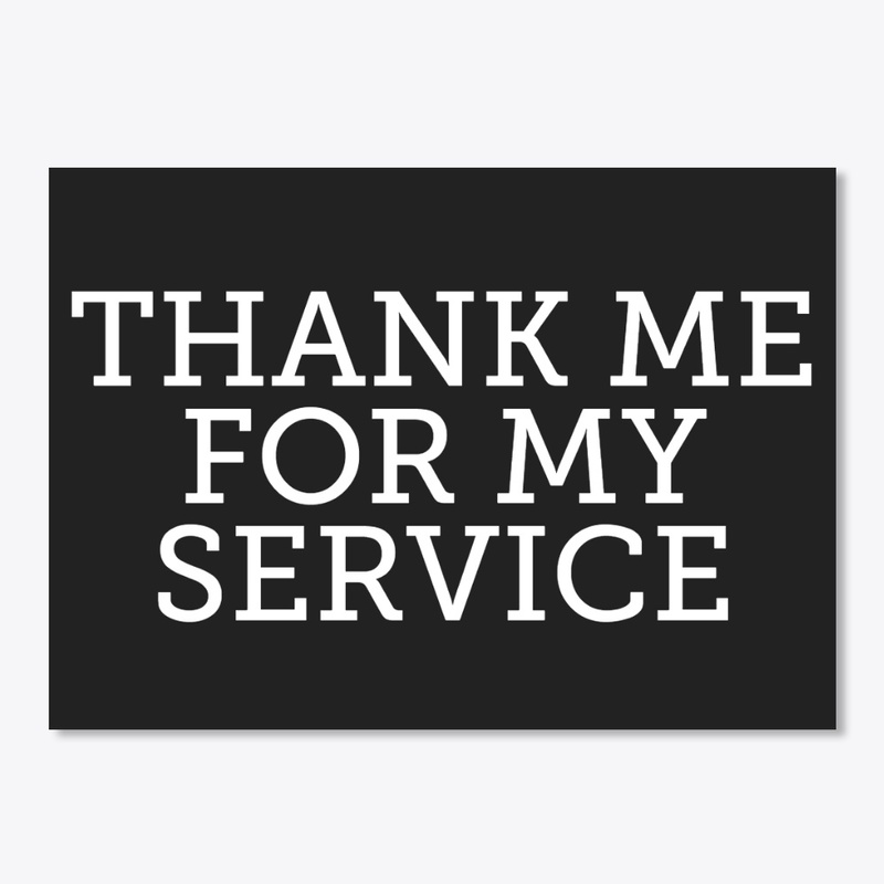 Thank Me For My Service