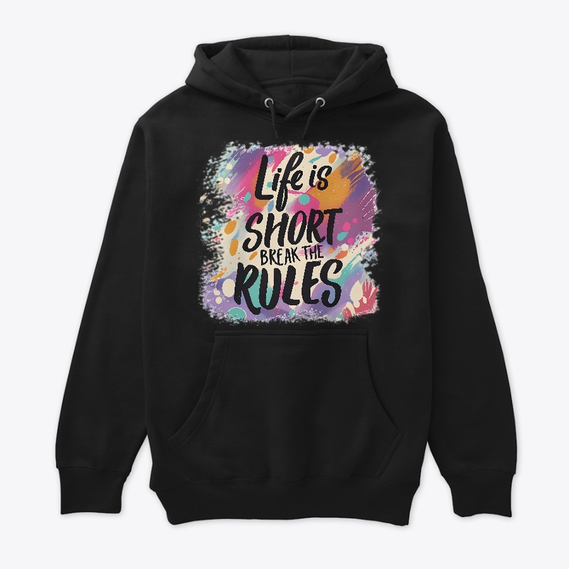 Life is short Break the rules T-shirt