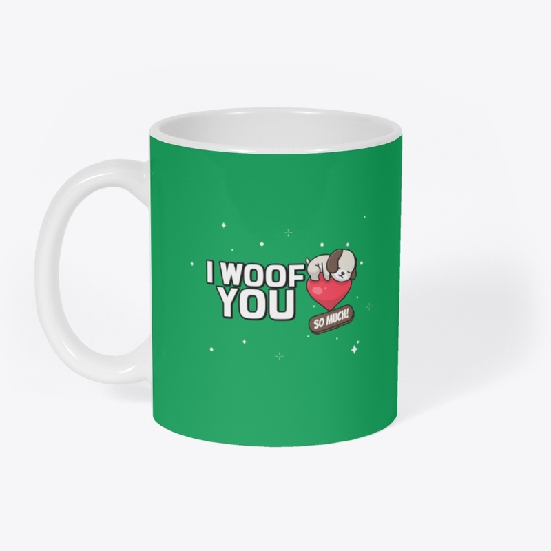My Dog Loves Me, I Woof You