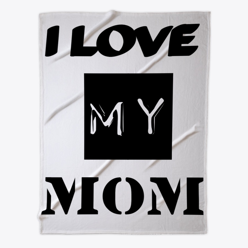 I  Love my mom 