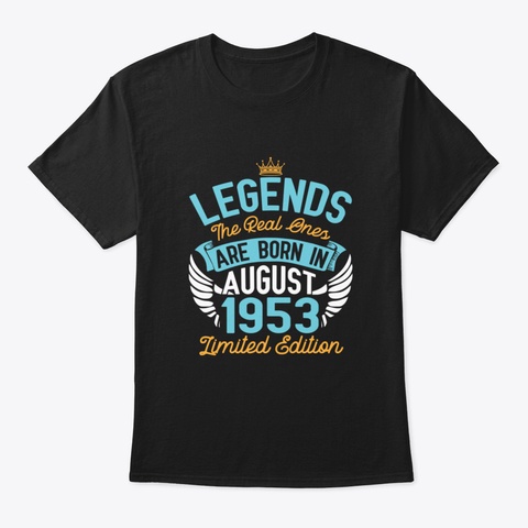 Legends The Real Ones Are Born In August Black T-Shirt Front