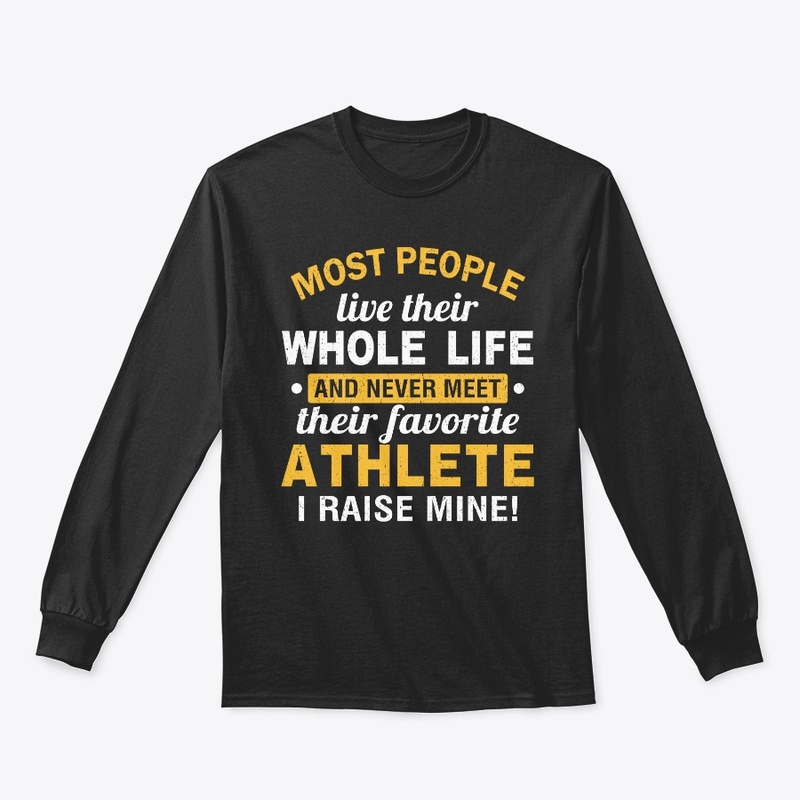 I Raised My Favorite Athlete T-shirts