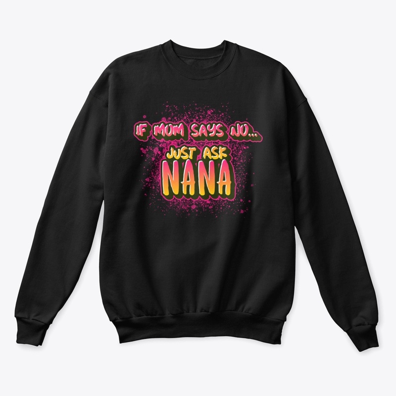 If Mom Says No....Just Ask NANA