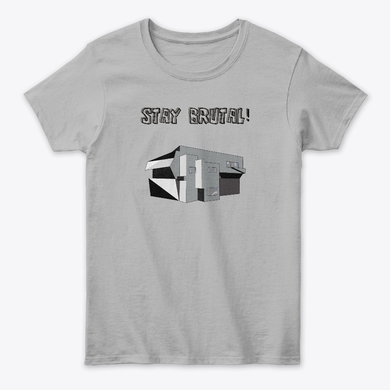 STAY BRUTAL! - Unisex T