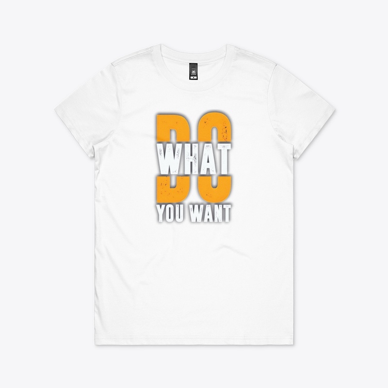 Do What You Want tshirt graphic design 