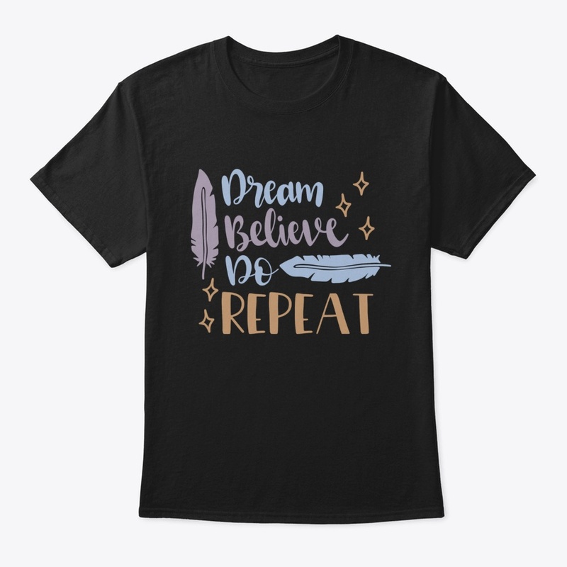Dream Believe Do Repeat