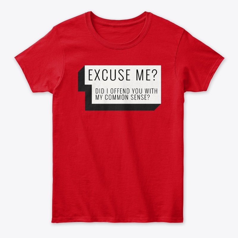 EXCUSE ME OFFEND W/MY COMMON SENSE FALL