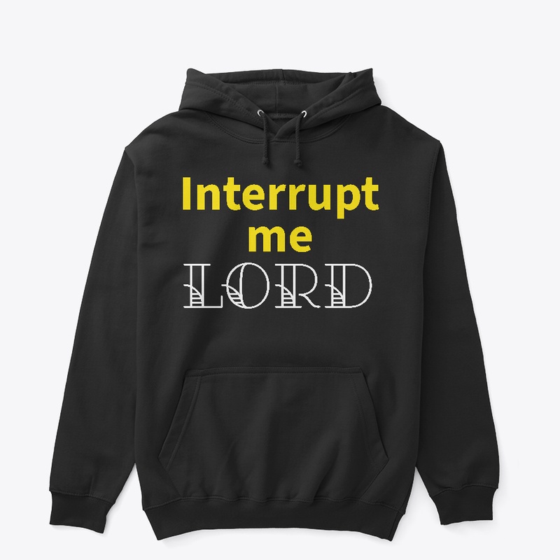 Interrupt Me Lord