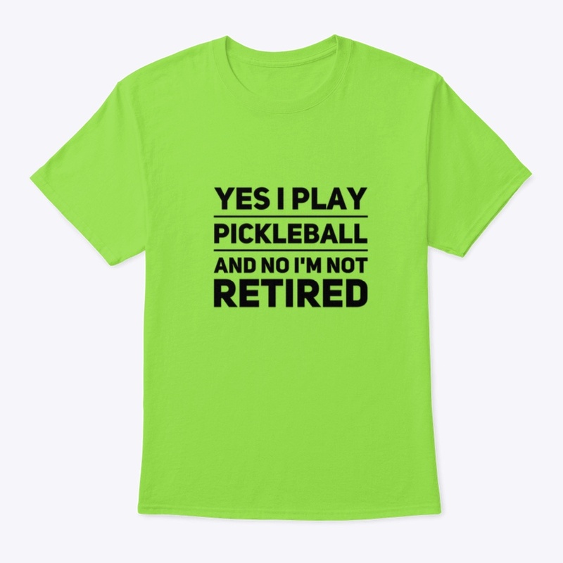 Pickleball Not Retired Shirt