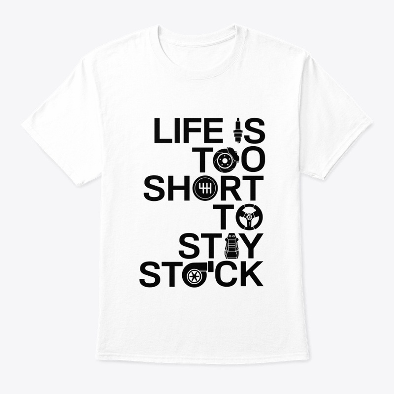LIFE IS TOO SHORT TO STAY STOCK (white)
